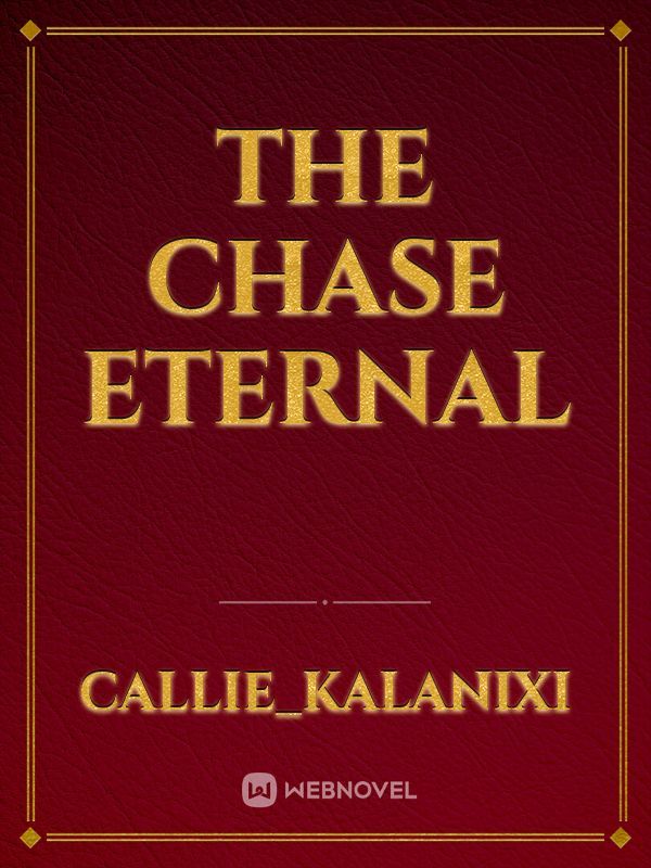 The Chase Eternal