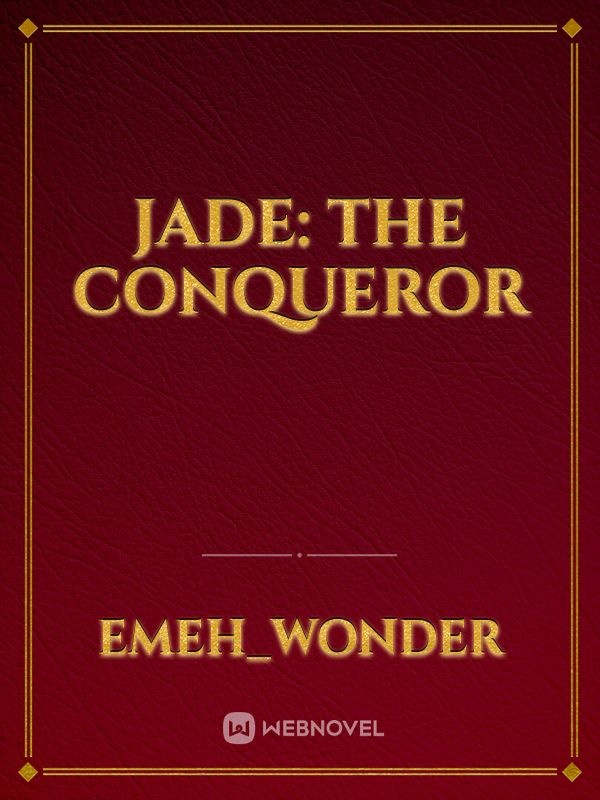 Jade: The Conqueror