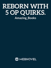 REBORN WITH 5 OP QUIRKS. Book
