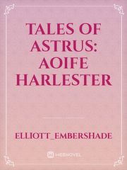 Tales Of Astrus: Aoife Harlester Book