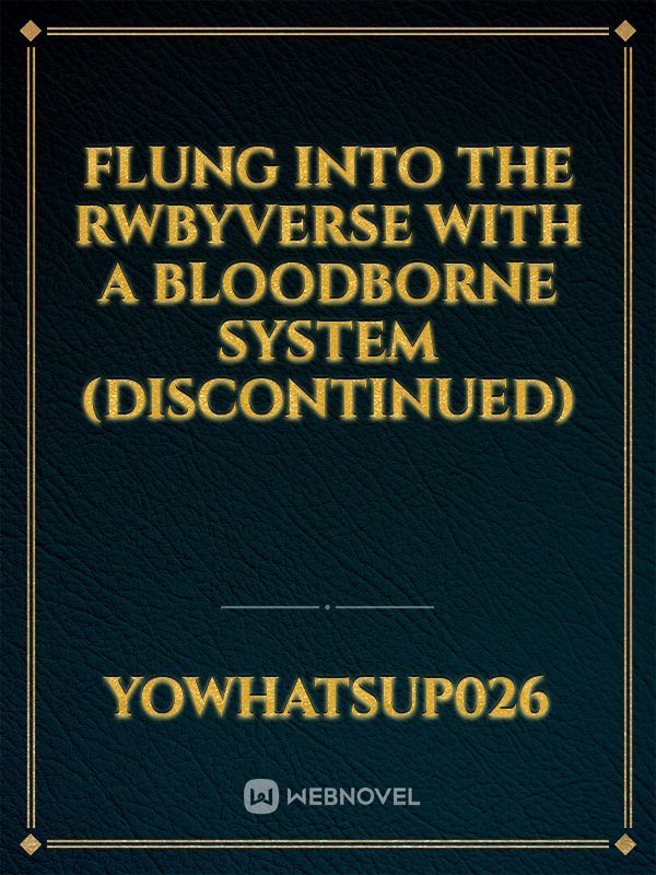 Flung into the RWBYverse with a bloodborne system (Discontinued)