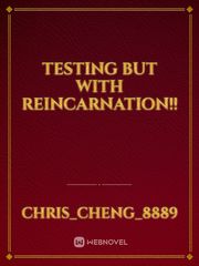testing but with reincarnation!! Book