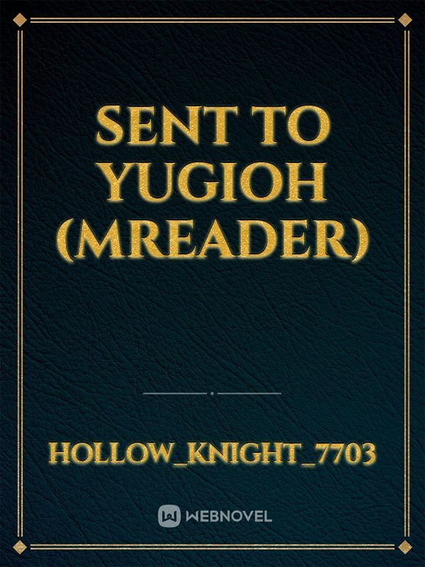 Sent To Yugioh (Mreader)