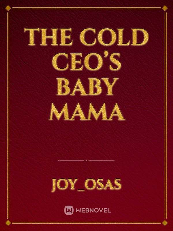 The cold CEO’s baby mama