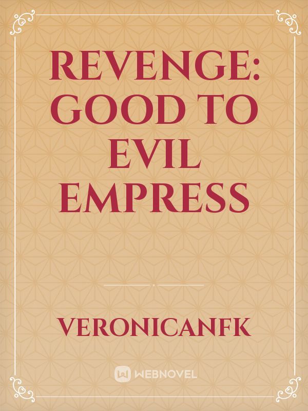 Revenge: Good to evil empress