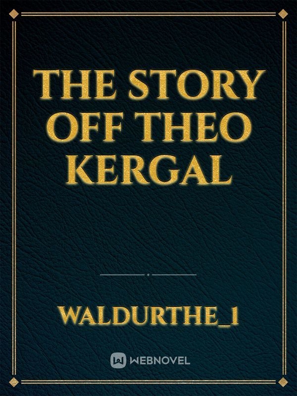 The story off Theo kergal