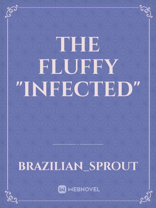the fluffy "infected"