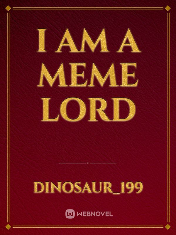 I am a meme lord