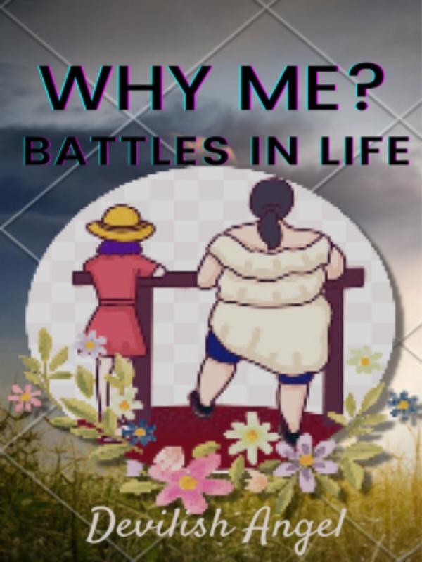 Why Me?: Battles in Life Book