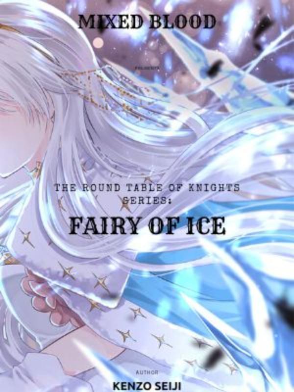Mixed Blood presents: Round Table of Knights series - The Fairy of Ice