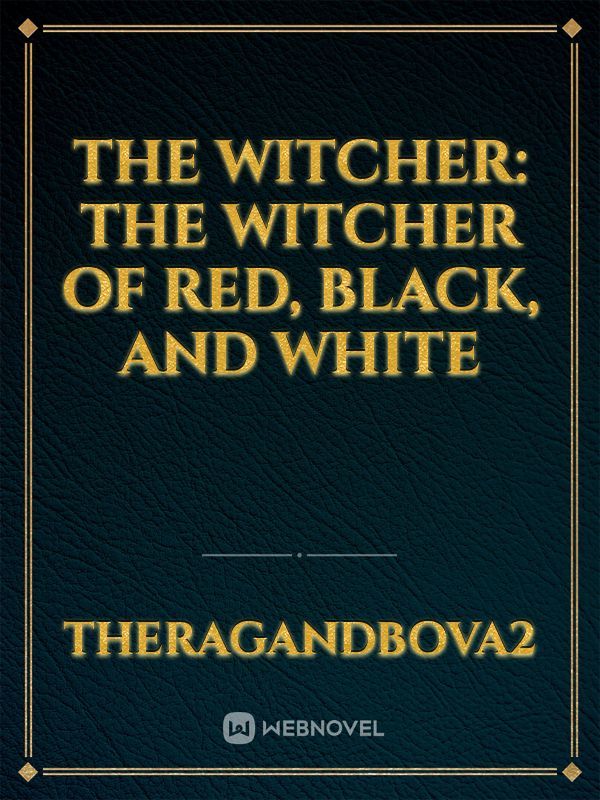 The Witcher: The Witcher of Red, Black, and White