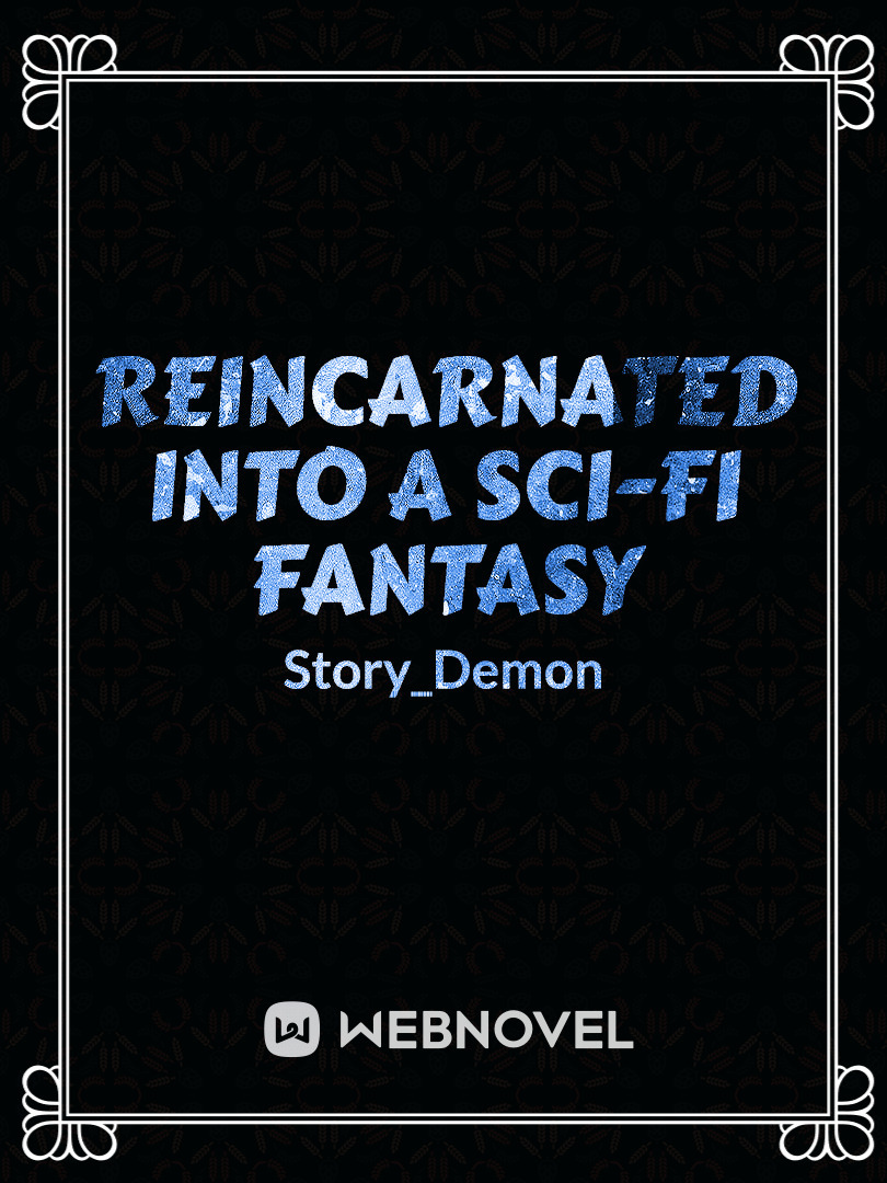 Reincarnated into a sci-fi fantasy (temp name)