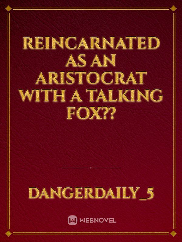 Reincarnated as an aristocrat with a talking fox??