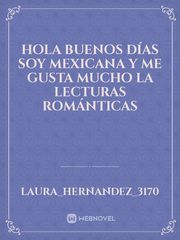 hola buenos días soy Mexicana y me gusta mucho la lecturas románticas Book