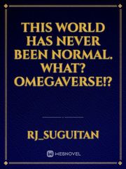 This world has never been normal. What? Omegaverse!? Book
