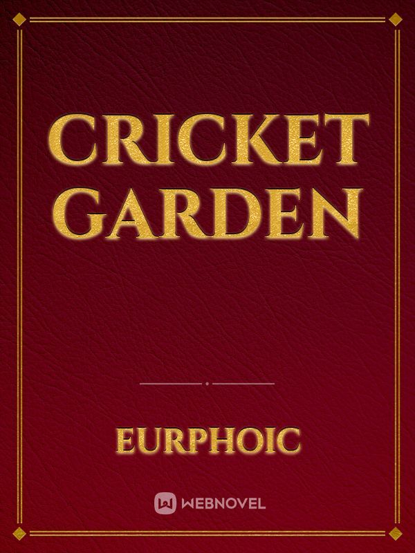 Cricket Garden