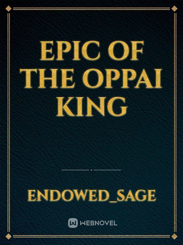 Epic of the oppai king
