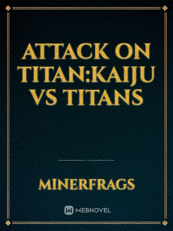 Attack On Titan:Kaiju Vs Titans