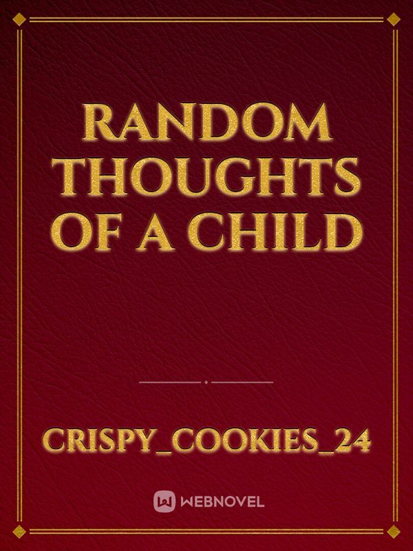 Random Thoughts of a Child