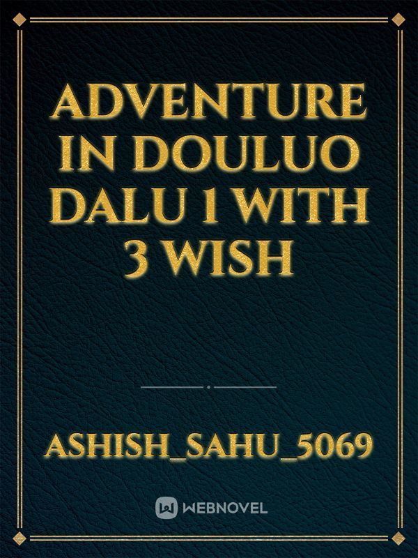 Adventure in douluo dalu 1 with
 3 wish