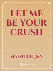 Let me be your crush Book