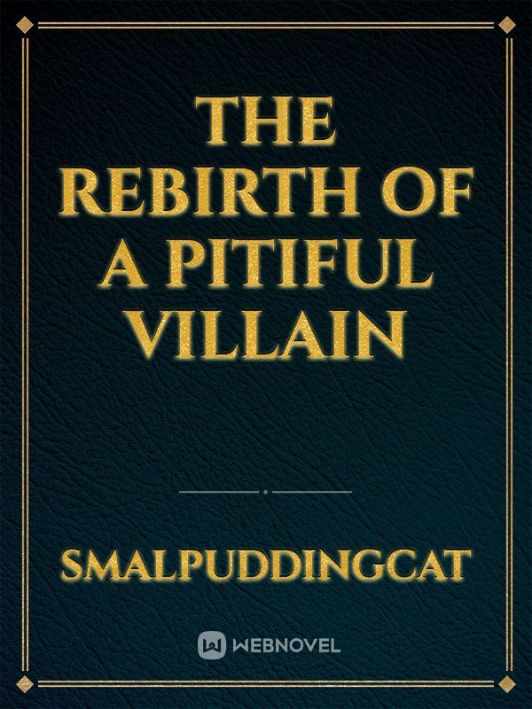The Rebirth of a Pitiful Villain