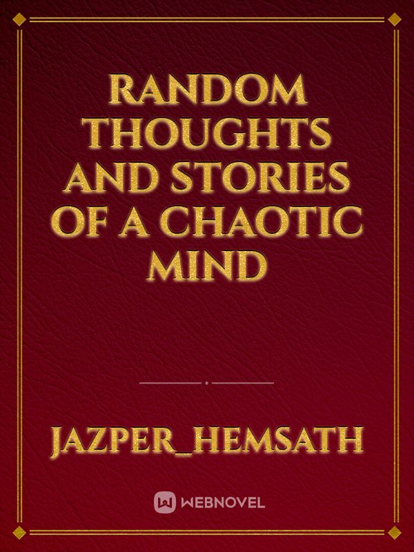 Random thoughts and stories of a chaotic mind