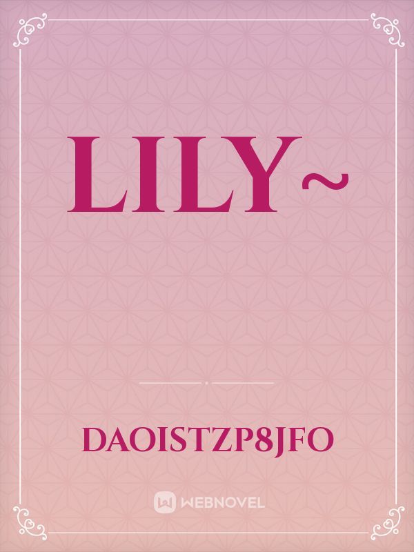 Lily~