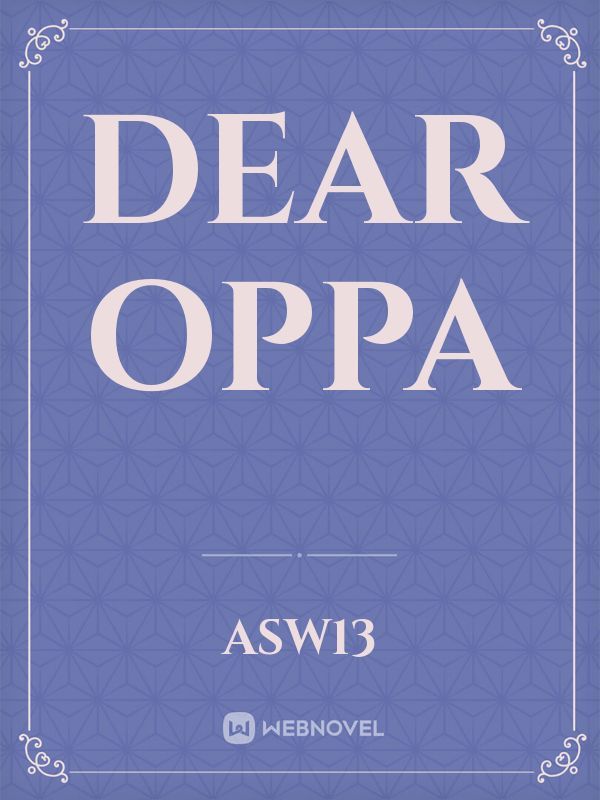 Dear oppa