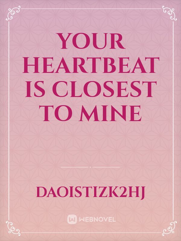 Your Heartbeat Is Closest To Mine Book