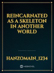 Reincarnated as a Skeleton in Another World Book