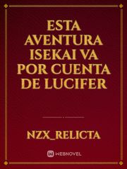 Esta aventura Isekai va por cuenta de Lucifer Book