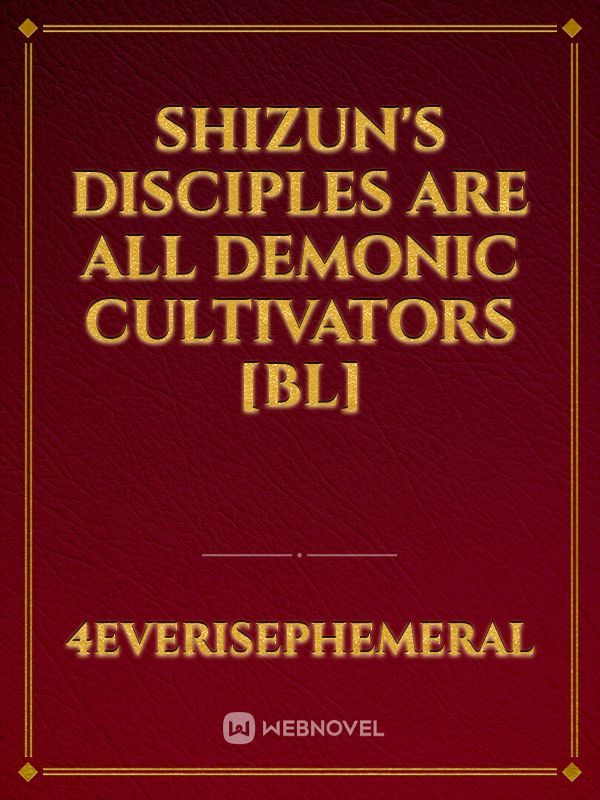 Shizun's Disciples Are All Demonic Cultivators [BL]