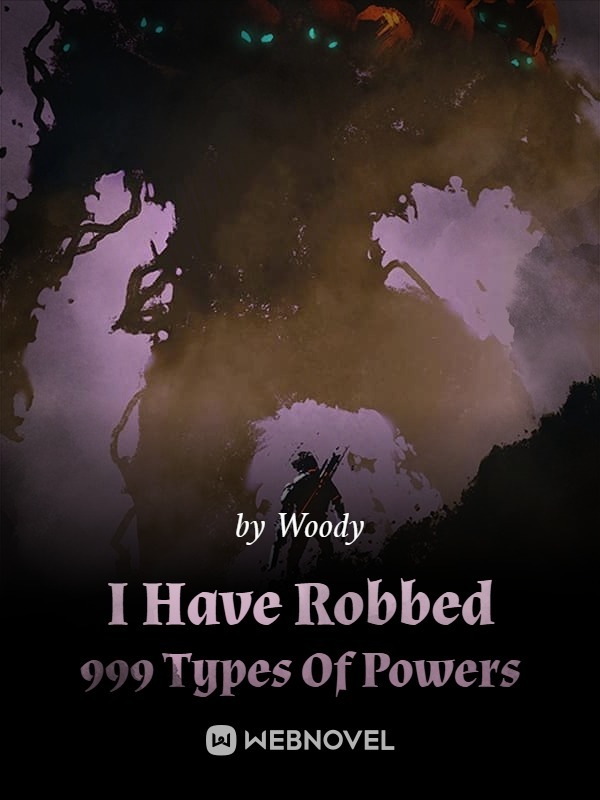 I Have Robbed 999 Types Of Powers Book