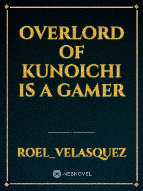 OVERLORD OF KUNOICHI IS A GAMER Book