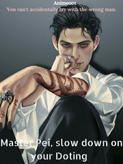 Master Pei, Slow down on your Doting. Book