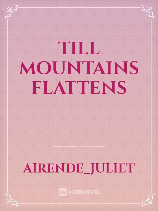 Till Mountains Flattens Book