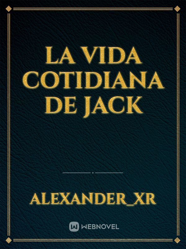 LA VIDA COTIDIANA DE JACK
