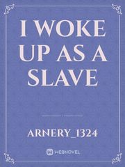 I woke up as a slave Book