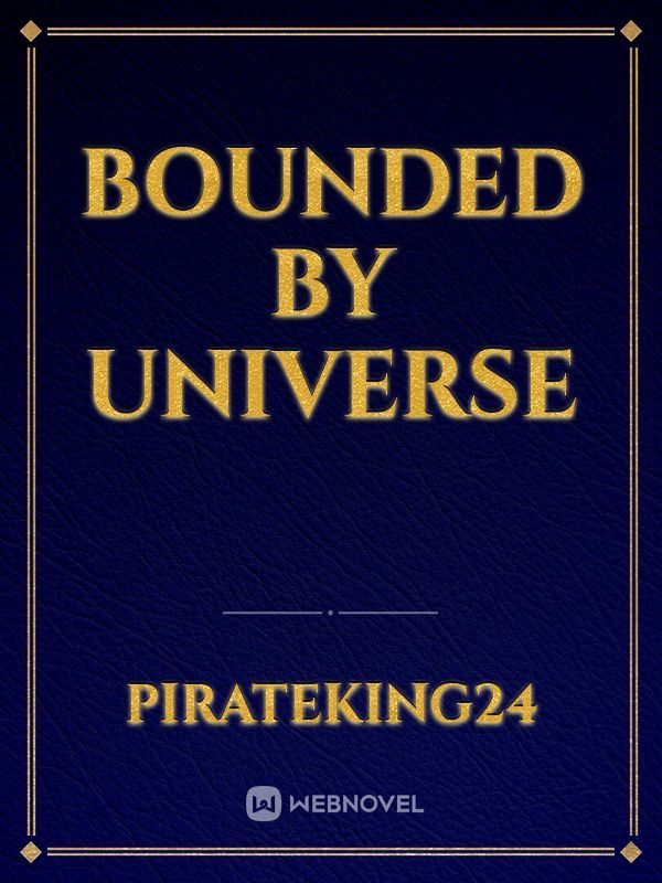 Bounded By Universe