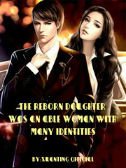 The Reborn Daughter Was an Able Woman with Many Identities Book