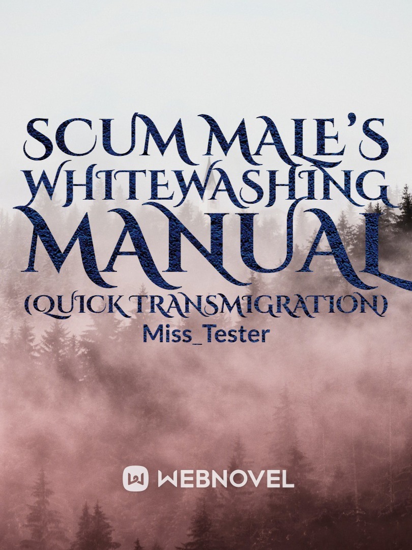 Scum Male’s Whitewashing Manual (Quick Transmigration)