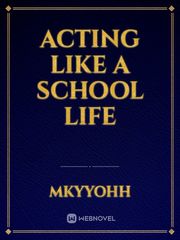 ACTING LIKE A SCHOOL LIFE Book