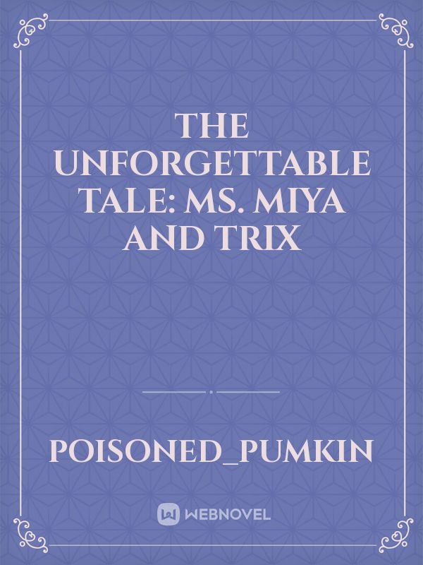 The Unforgettable Tale: Ms. Miya and Trix Book