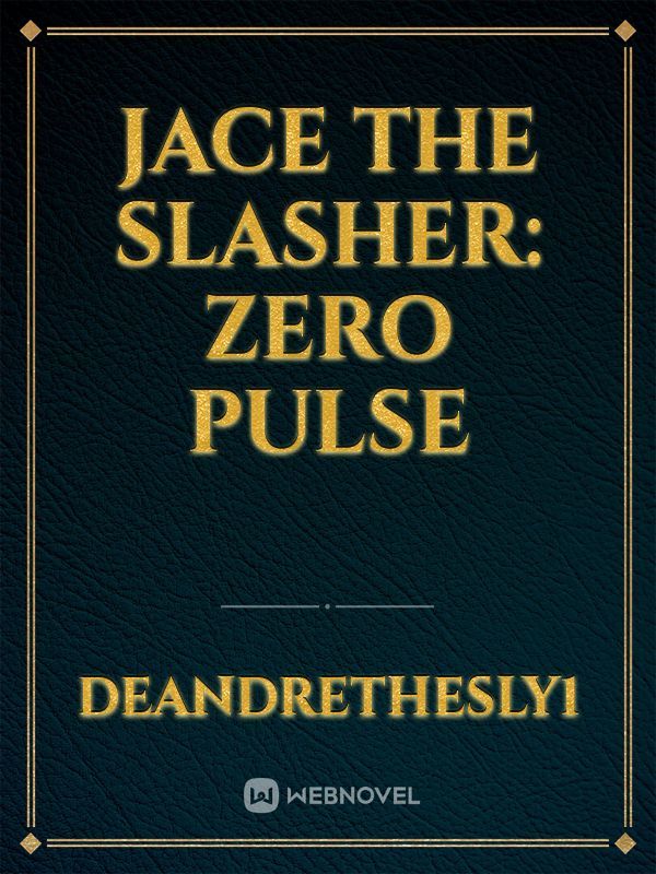 Jace The Slasher: Zero Pulse