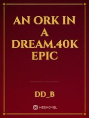an ork in a dream.40k epic Book