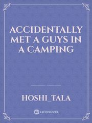 ACCIDENTALLY MET A GUYS IN A CAMPING Book