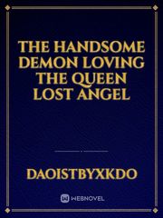 The handsome demon loving the queen lost angel Book