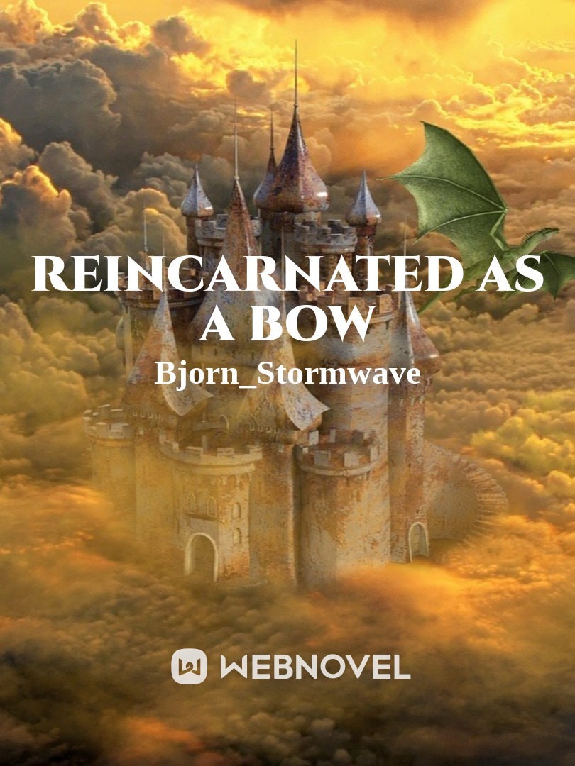 Reincarnated As A Bow (Not Updated) Book