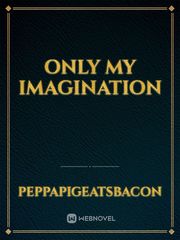 Only My Imagination Book
